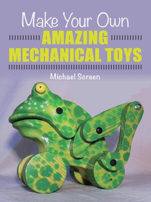 cover image of Make Your Own Amazing Mechanical Toys